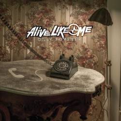 Alive Like Me : Only Forever